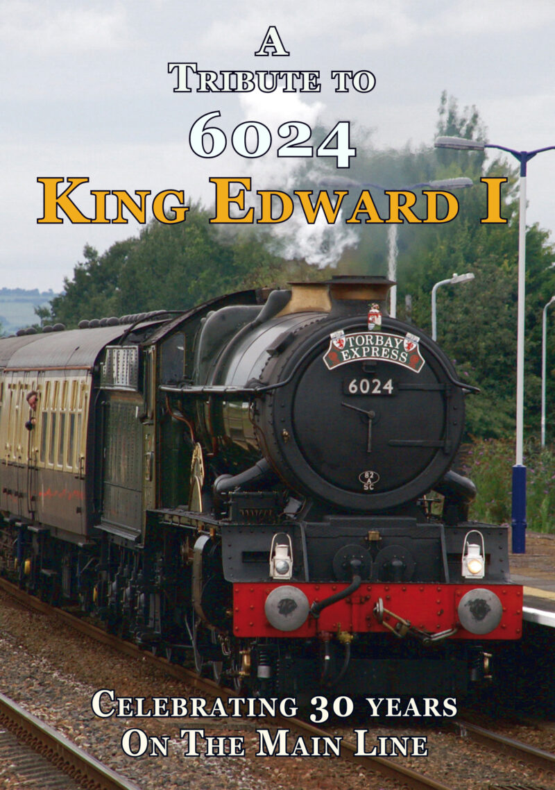 A Tribute To 6024 King Edward I - Celebrating 30 Years On The Main Line