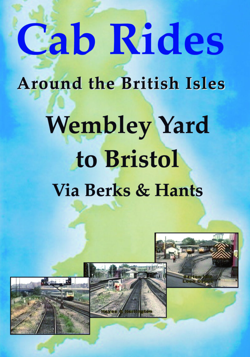 Wembley Yard to Bristol (via Berks & Hants) Cab Ride